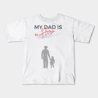 My dad is a hero Kids T-Shirt